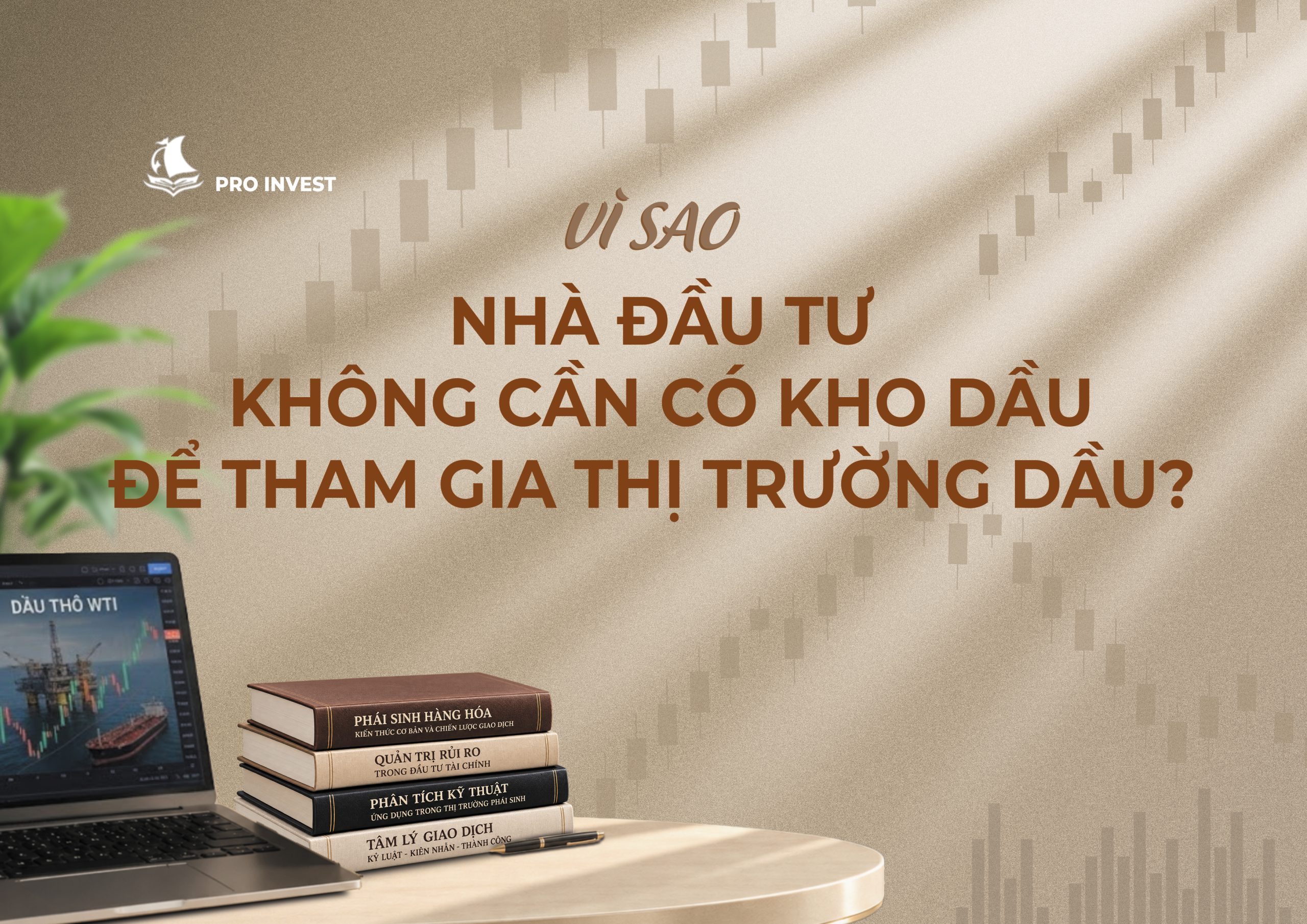 VÌ SAO NHÀ ĐẦU TƯ KHÔNG CẦN CÓ KHO DẦU ĐỂ THAM GIA THỊ TRƯỜNG DẦU?